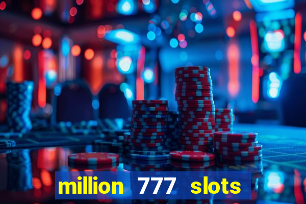 million 777 slots paga mesmo